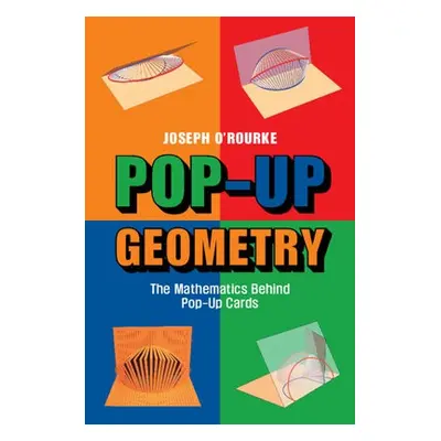 Pop-Up Geometry - O'Rourke, Joseph (Smith College, Massachusetts)