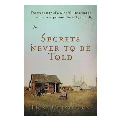 Secrets Never To Be Told - Chesterton, Fiona