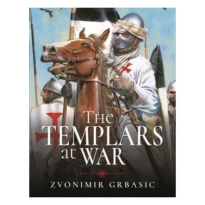 Templars at War - Grbasic, Zvonimir