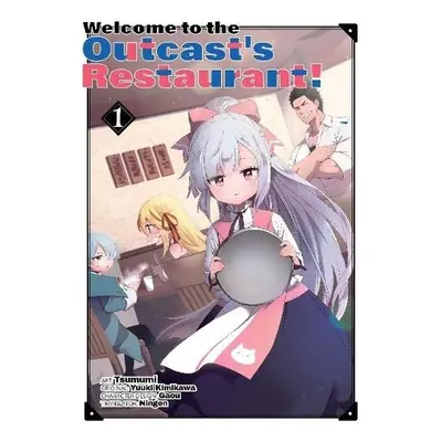 Welcome to the Outcast's Restaurant! Vol. 1 (manga) - Kimikawa, Yuuki