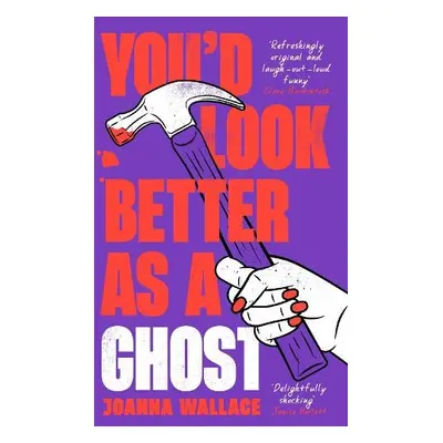 You’d Look Better as a Ghost - Wallace, Joanna