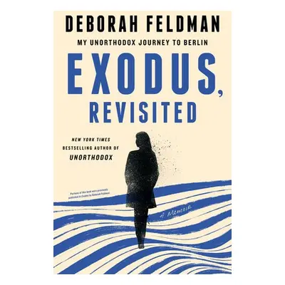 Exodus, Revisited - Feldman, Deborah