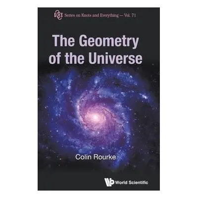 Geometry Of The Universe, The - Rourke, Colin (Univ Of Warwick, Uk)