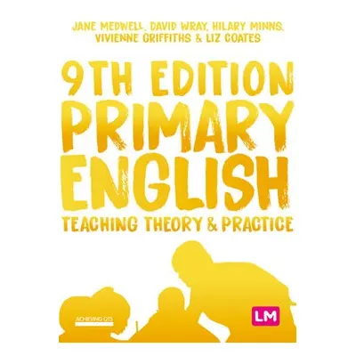 Primary English: Teaching Theory and Practice - Medwell, Jane A a Wray, David a Minns, Hilary a 