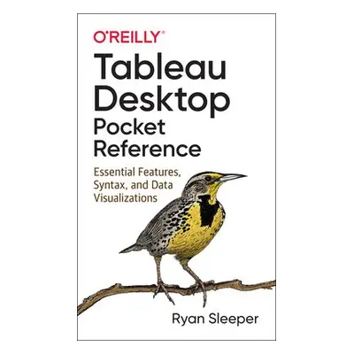 Tableau Desktop Pocket Reference - Sleeper, Ryan