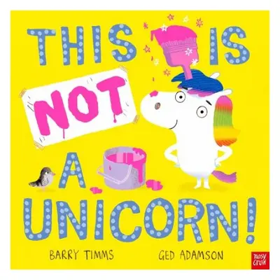 This is NOT a Unicorn! - Timms, Barry