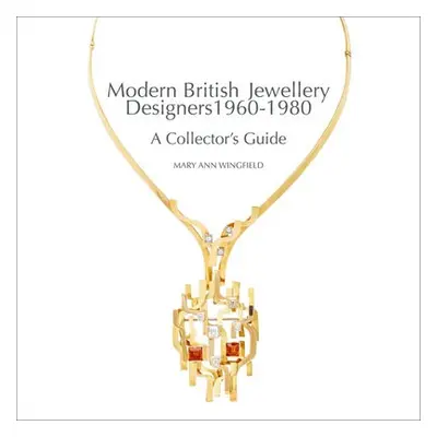 Modern British Jewellery Designers 1960-1980 - Wingfield, Mary Ann