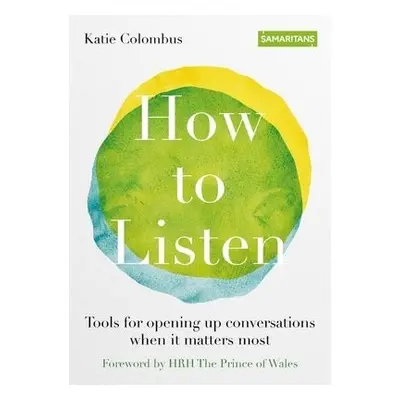 How to Listen - Colombus, Katie a Samaritans a The Samaritan Enterprises Limited