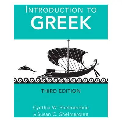 Introduction to Greek - Shelmerdine, Cynthia W. a Shelmerdine, Susan C.