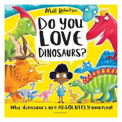 Do You Love Dinosaurs? - Robertson, Matt