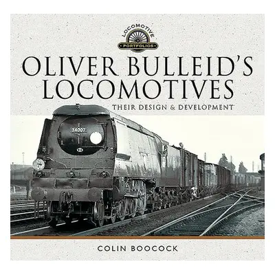 Oliver Bulleid's Locomotives - Boocock, Colin