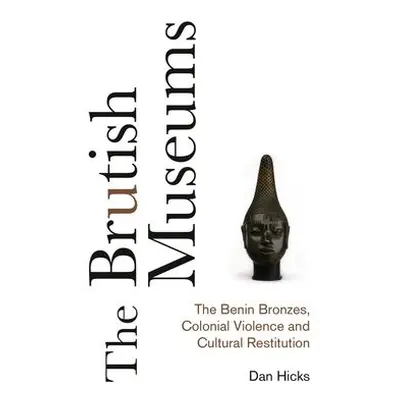 Brutish Museums - Hicks, Dan