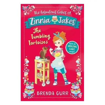 Fabulous Cakes of Zinnia Jakes: The Tumbling Tortoises - Gurr, Brenda