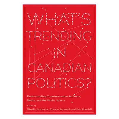 What’s Trending in Canadian Politics?