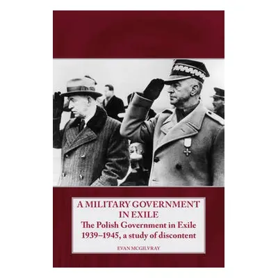 Military Government in Exile - McGilvray, Evan