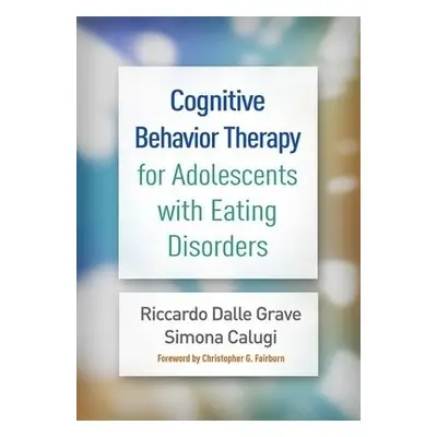 Cognitive Behavior Therapy for Adolescents with Eating Disorders - Dalle Grave, Riccardo a Calug