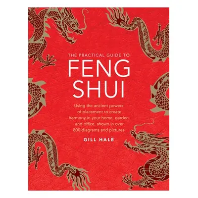 Feng Shui, The Practical Guide to - Hale, Gill