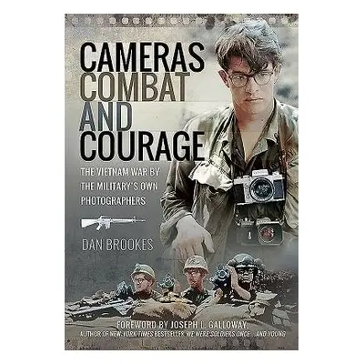 Cameras, Combat and Courage - Brookes, Dan