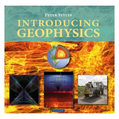 Introducing Geophysics - Styles, Peter