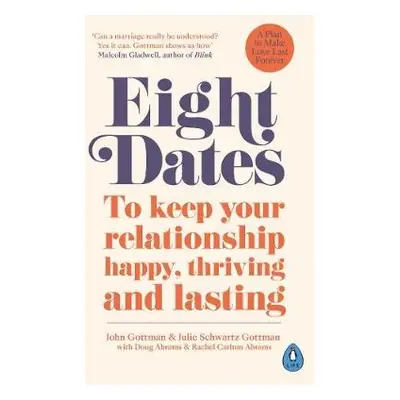 Eight Dates - Gottman, Dr John Schwartz a Gottman, Dr Julie Schwartz a Abrams, Rachel a Abrams, 