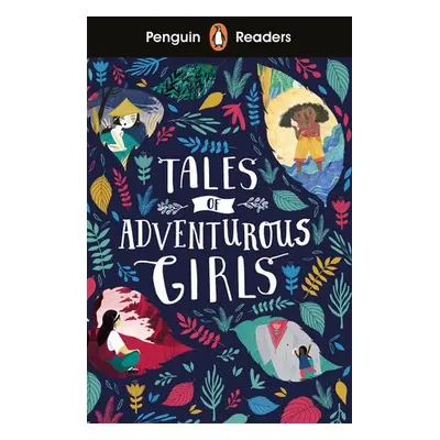 Penguin Readers Level 1: Tales of Adventurous Girls (ELT Graded Reader)