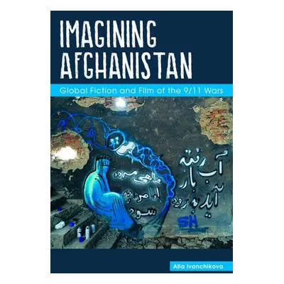 Imagining Afghanistan - Ivanchikova, Alla