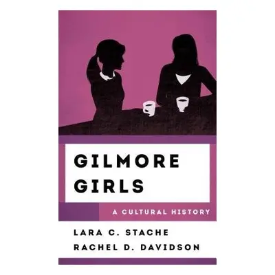 Gilmore Girls - Stache, Lara C. a Davidson, Rachel