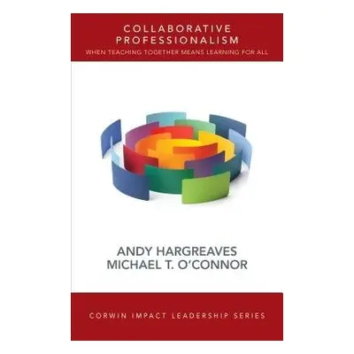 Collaborative Professionalism - Hargreaves, Andy a O'Connor, Michael T.