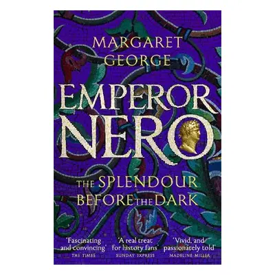 Emperor Nero: The Splendour Before The Dark - George, Margaret