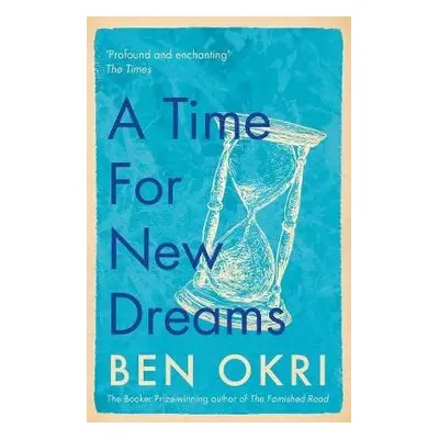 Time for New Dreams - Okri, Ben