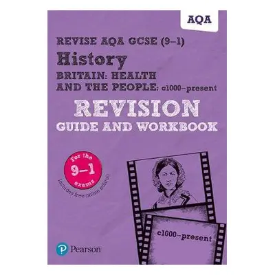 Pearson REVISE AQA GCSE (9-1) History Britain: Health and the people, c1000 to the present day R