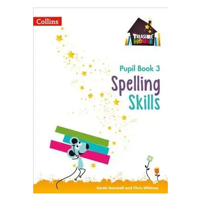 Spelling Skills Pupil Book 3 - Snashall, Sarah a Whitney, Chris