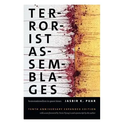 Terrorist Assemblages - Puar, Jasbir K.