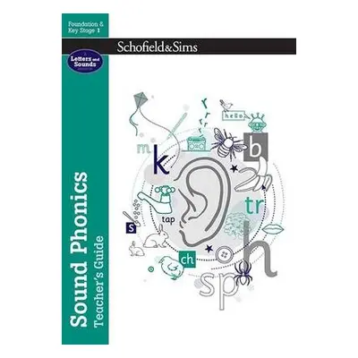 Sound Phonics Teacher's Guide: EYFS/KS1, Ages 4-7 - Schofield a Sims a Matchett, Carol