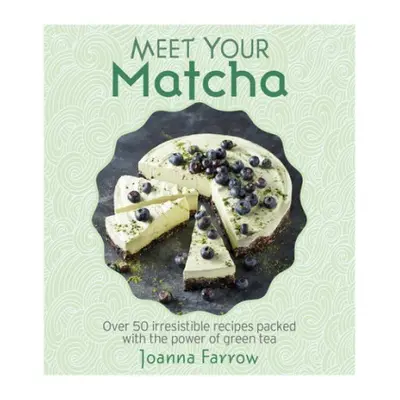 Meet Your Matcha - Farrow, Joanna