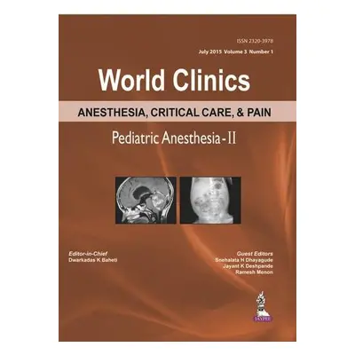 World Clinics Anesthesia, Critical Care a Pain: Pediatric Anesthesia-II - Baheti, Dwarkadas K a 