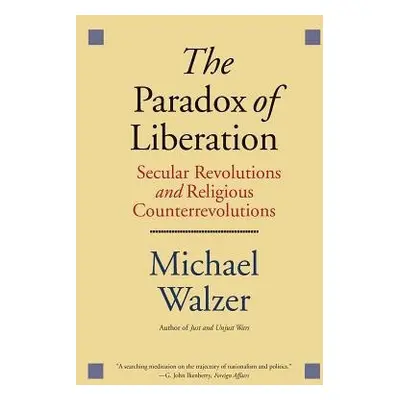 Paradox of Liberation - Walzer, Michael