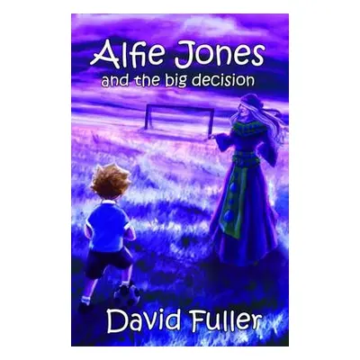 Alfie Jones and the Big Decision - Fuller, David