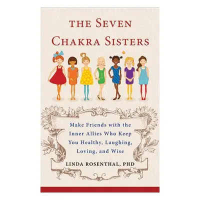 7 Chakra Sisters - Rosenthal, Linda (Linda Rosenthal)