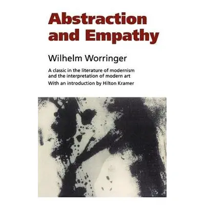 Abstraction and Empathy - Worringer, Wilhelm