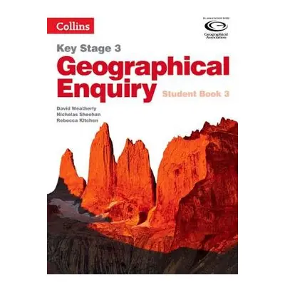 Geographical Enquiry Student Book 3 - Weatherly, David a Sheehan, Nicholas a Kitchen, Rebecca