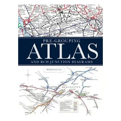 Pre-Grouping Atlas and RCH Junction Diagrams - Ian Allan Publishing Ltd