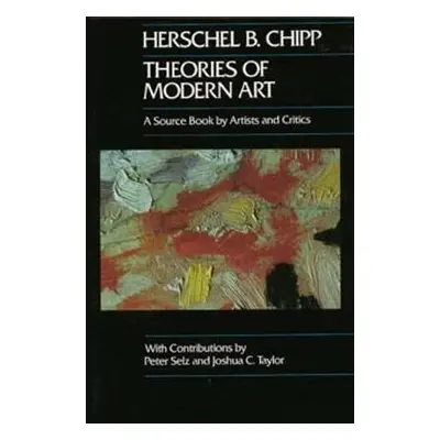 Theories of Modern Art - Chipp, Herschel B.