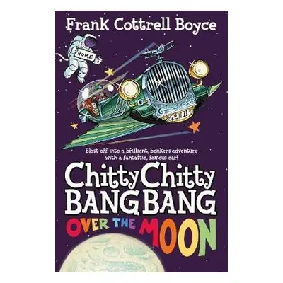 Chitty Chitty Bang Bang Over the Moon - Cottrell Boyce, Frank