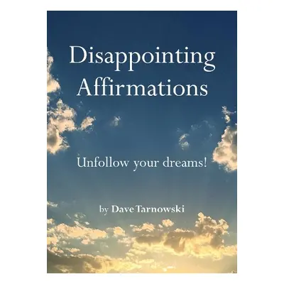 Disappointing Affirmations - Tarnowski, Dave