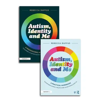 Autism, Identity and Me: A Practical Workbook and Professional Guide to Empower Autistic Childre