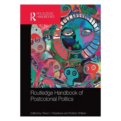 Routledge Handbook of Postcolonial Politics