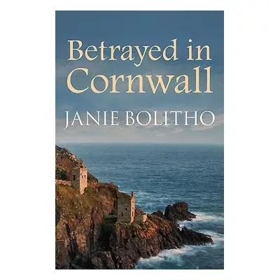 Betrayed in Cornwall - Bolitho, Janie (Author)