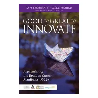 Good to Great to Innovate - Sharratt, Lyn D. a Harild, Gale