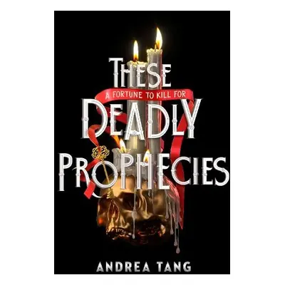 These Deadly Prophecies - Tang, Andrea